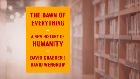 David Graeber and David Wengrow - The Dawn of Everything