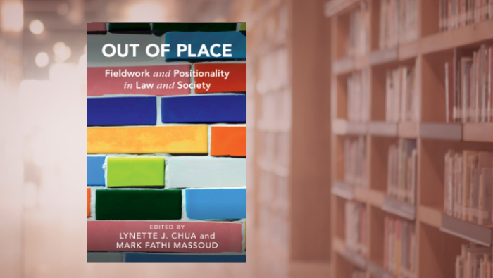 Lynette J. Chua and Mark Fathi Massoud - Out of Place: Fieldwork and Positionality in Law and Society